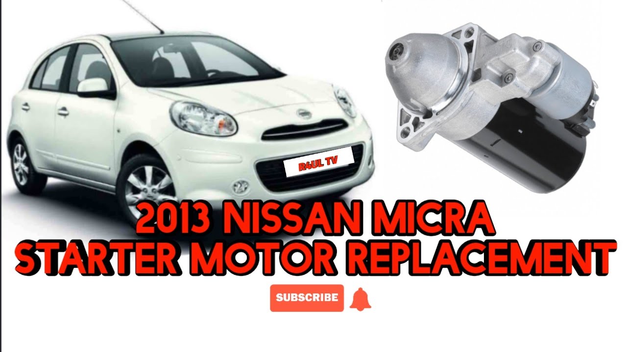 2013 NISSAN MICRA STARTER MOTOR REPLACMENT
