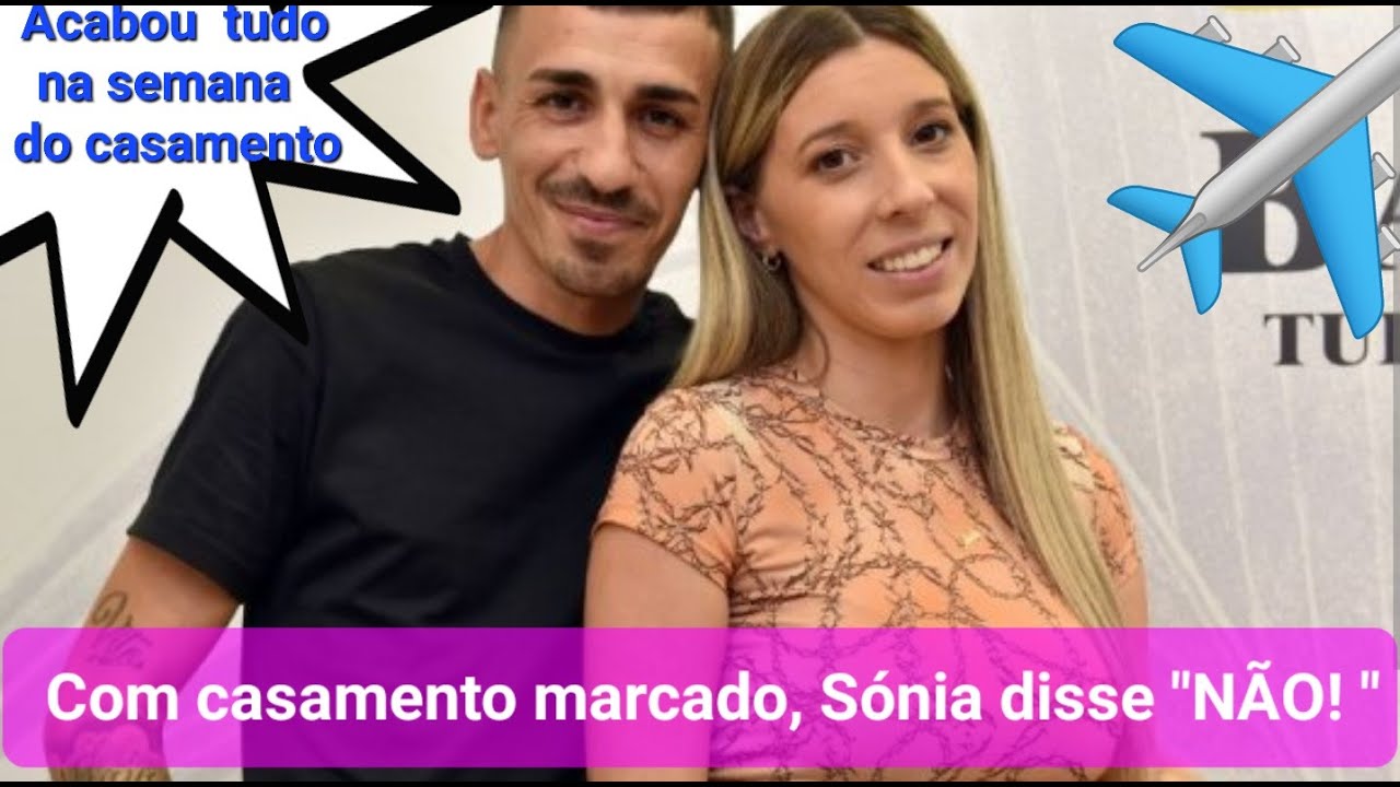 Com casamento já marcado Sónia Jesus ACABA COM A RELAÇÃO