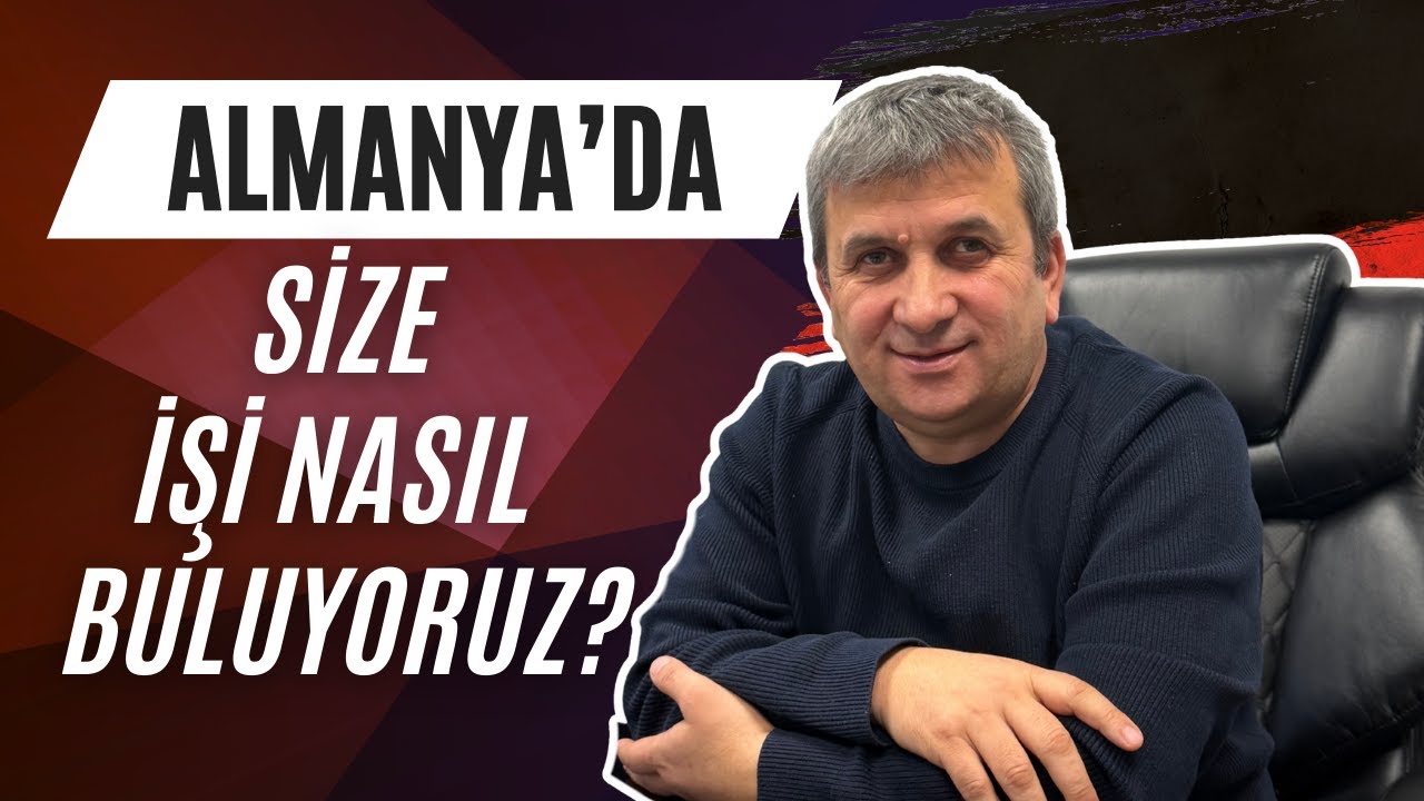 Almanya'ya Gelmeniz İçin Size İşi Nasıl Buluyoruz?