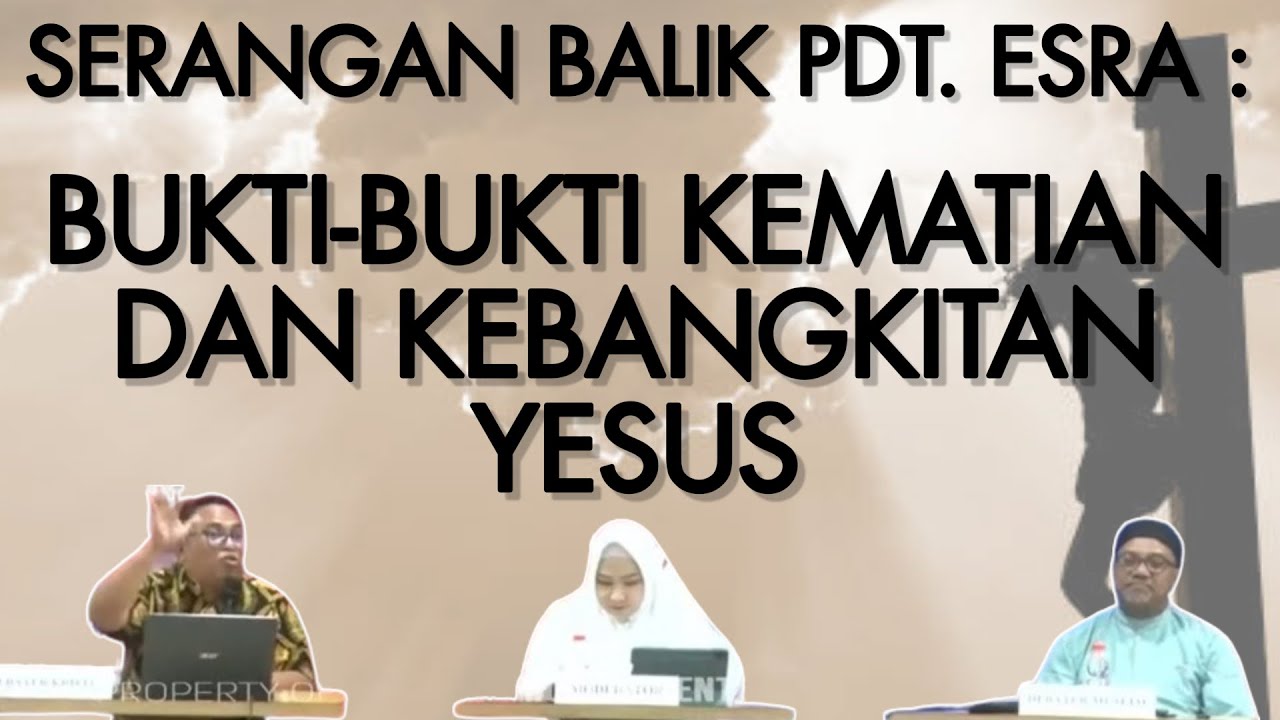 SERANGAN BALIK PDT. ESRA : BUKTI-BUKTI KEMATIAN DAN KEBANGKITAN YESUS