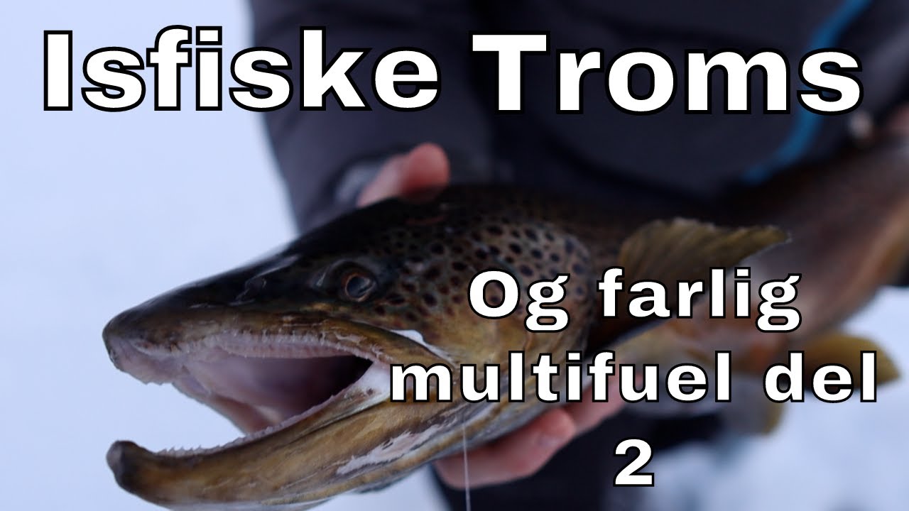 Isfiske i Troms (farlig multifuel del 2)