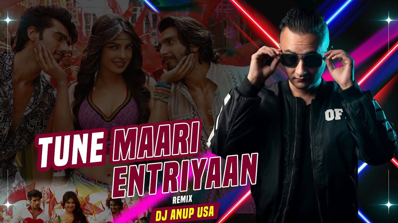 TUNE MARI ENTRIYAAN REMIX (2024) | DJ ANUP USA| PRIYANKA CHOPRA| ARJUN KAPOOR | RANVEER SINGH
