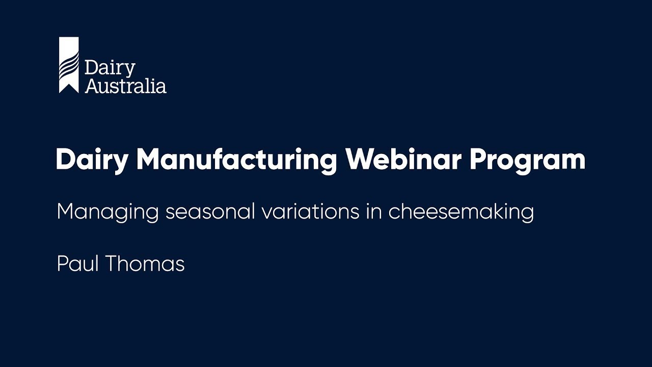 Managing seasonal variations in cheesemaking | Dairy Manufacturing Webinar Program