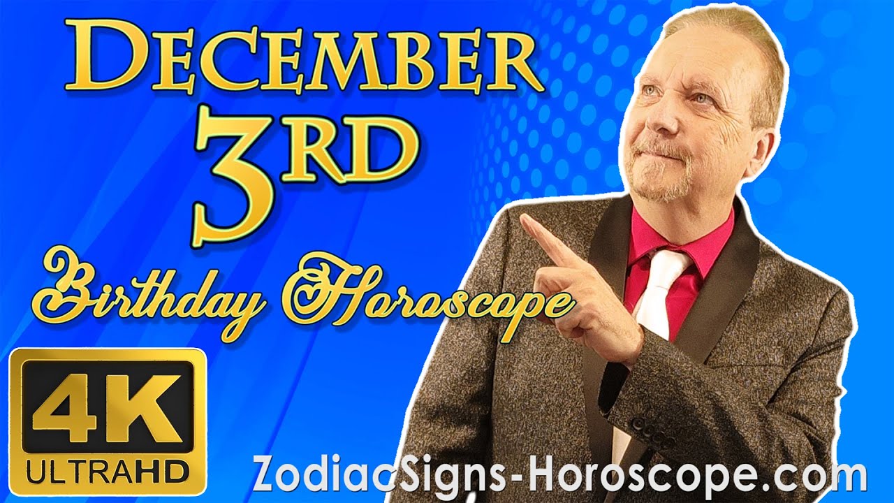 December 3 Zodiac Horoscope and Birthday Personality | December 3rd Birthday Personality Analysis