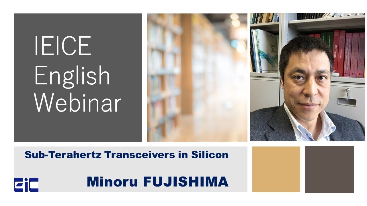 IEICE English Webinar : Sub-Terahertz Transceivers in Silicon - Minoru Fujishima