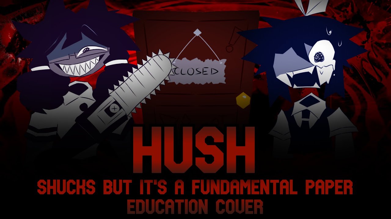 Hush - Shucks but It's A Fundamental Paper Education Cover - FNF Cover - (+Chromatics)