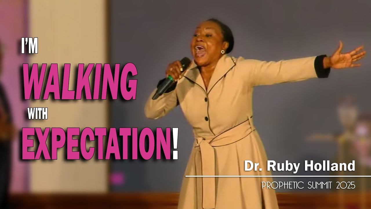 I’m Walking with Expectation! | Dr. Ruby Holland [Prophetic Summit 2025]