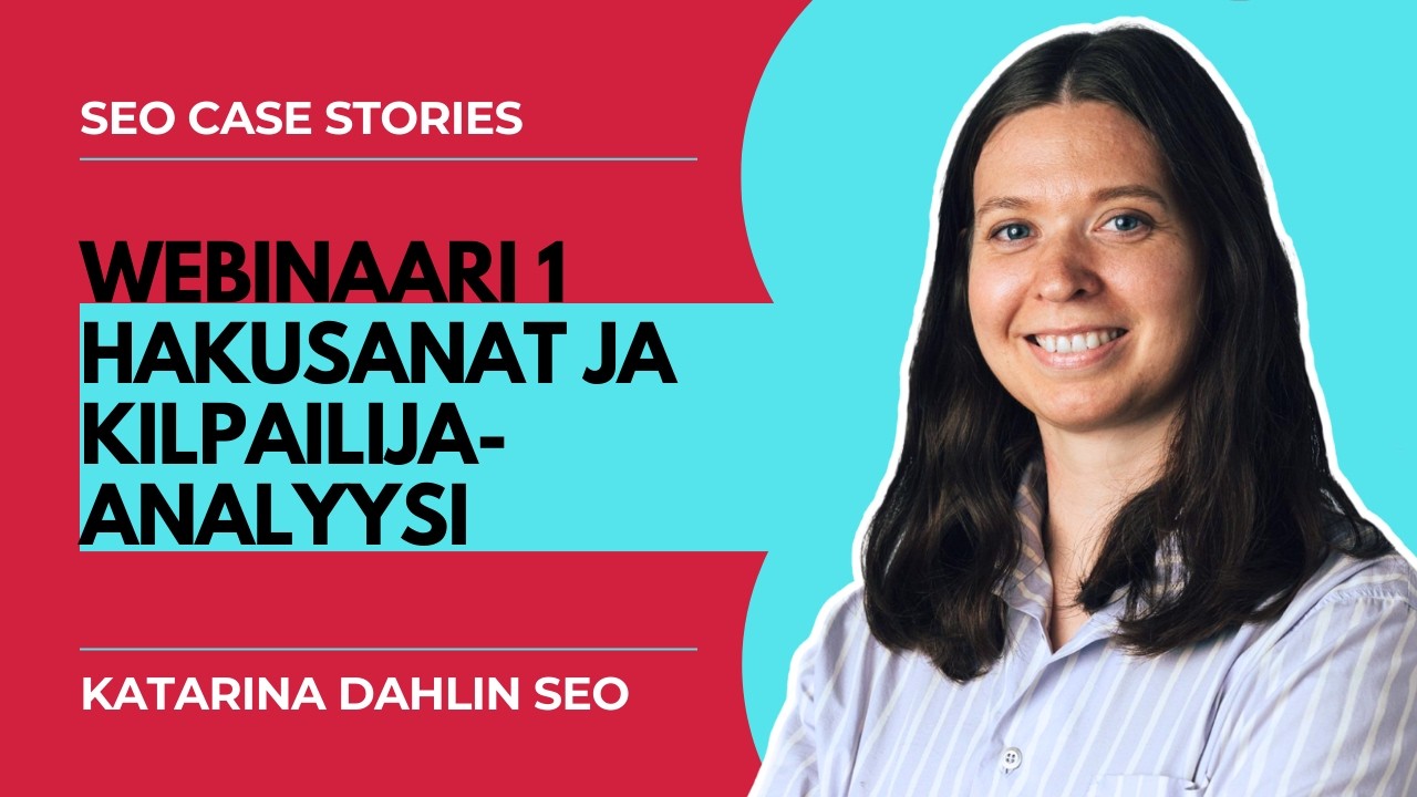 SEO Case Stories: Hakusanat ja kilpailija-analyysi, Osa 1 a