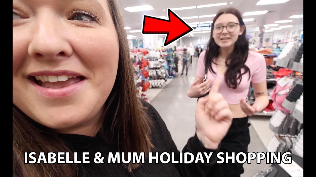 ISABELLE & MUM HOLIDAY SHOPPING!
