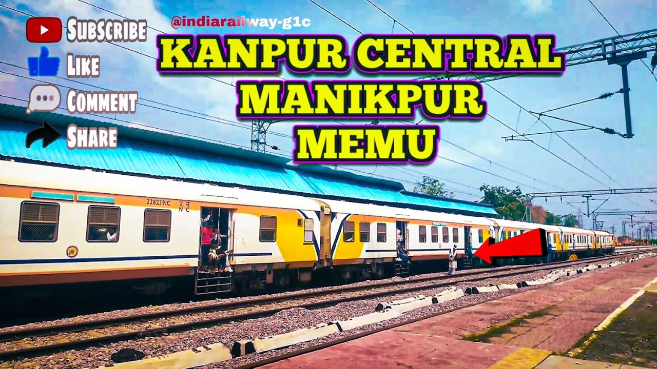 KANPUR CENTRAL TO MANIKPUR MEMU  RAGAUL STATION UP