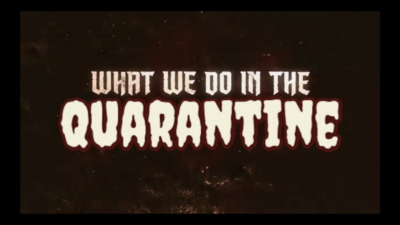 What We Do in the Quarantine (What We Do in the Shadows Parody)