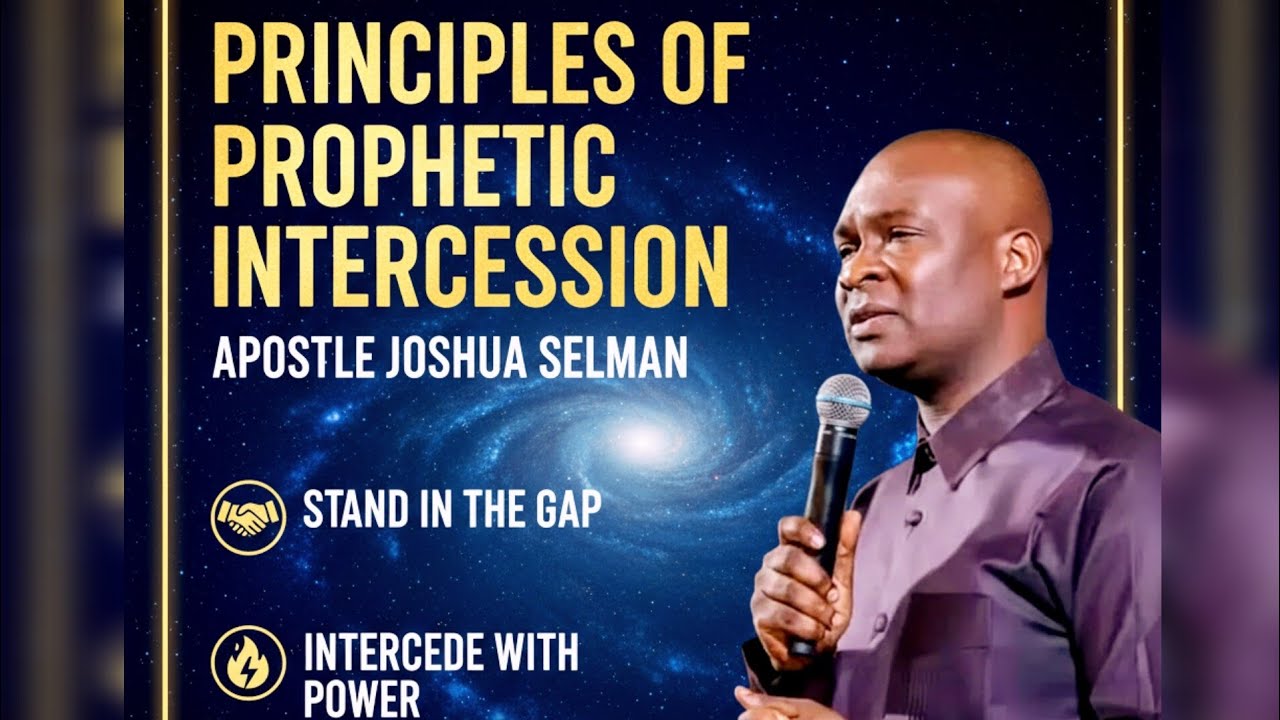 PRINCIPLES OF PROPHETIC INTERCESSION. PART ONE| Apostle Joshua Selman