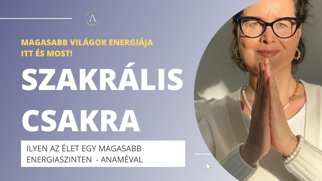 Magasabb világok energiája itt és most - Szakrális csakra | Élj felszabadultan és örömmel!