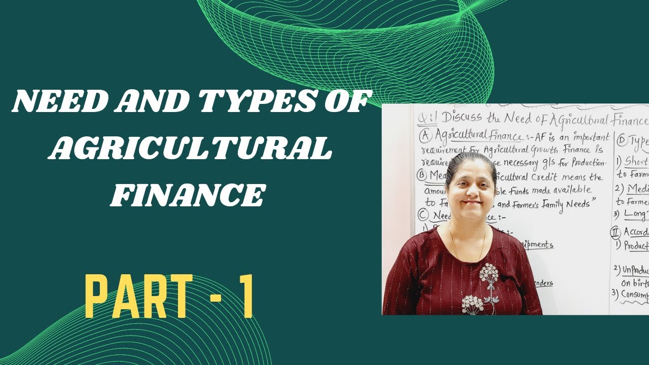 Need And Types Of Agricultural Finance | Agricultural Finance (Part - 1)