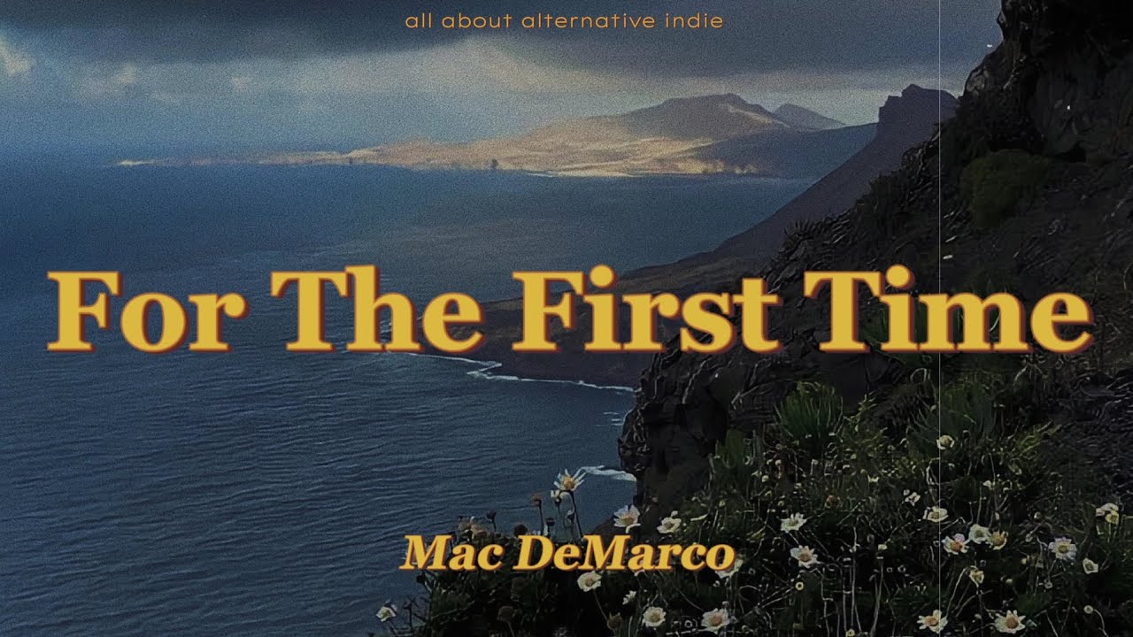 Mac DeMarco - For The First Time (lyrics)