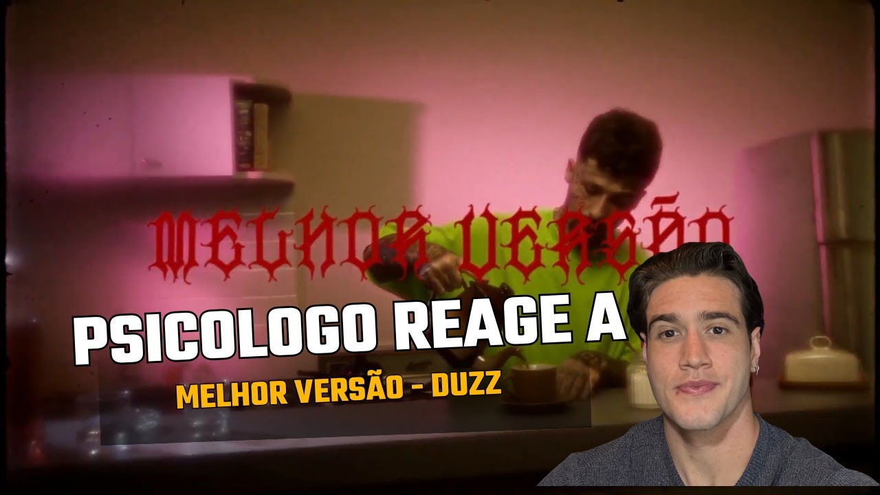 Psicólogo reage a ‘Melhor versão’ do Duzz | Reflexões e insights
