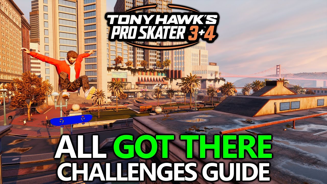 Tony Hawk's Pro Skater 3+4 - All GOT THERE Challenges Guide