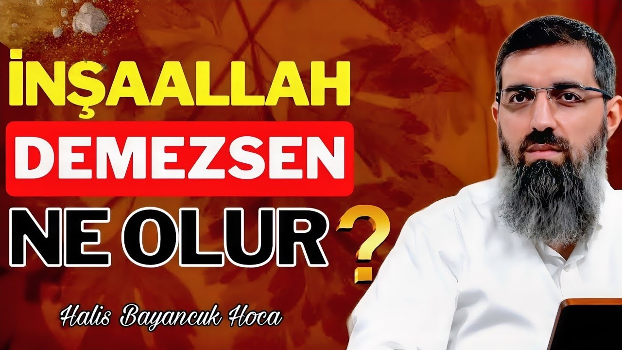 İnşaAllah Demenin Önemi Nedir? | Halis Bayancuk Hoca