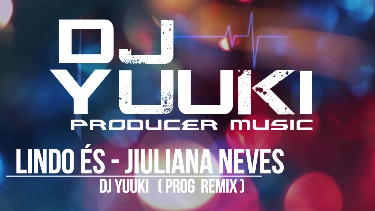 Lindo És - Jiuliana Neves (Dj Yuuki Prog Remix)