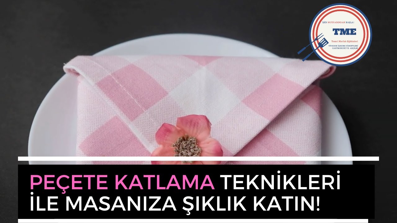Peçete Katlama  (1)- Napkin Folding (1) | Zarf, Gül,Cep, Çift Rulo- Mutfak Eğitimleri- Masa Düzeni
