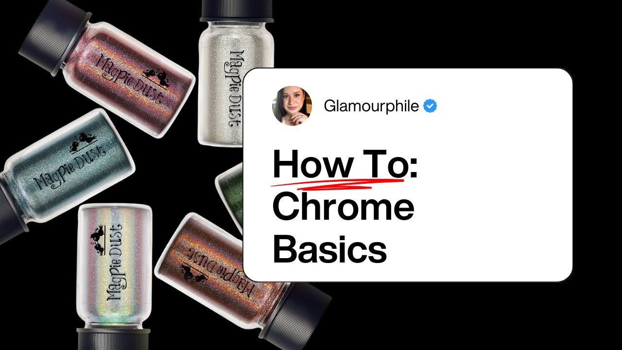 HOW TO : CHROME BASICS / MAGPIE BEAUTY CHROME