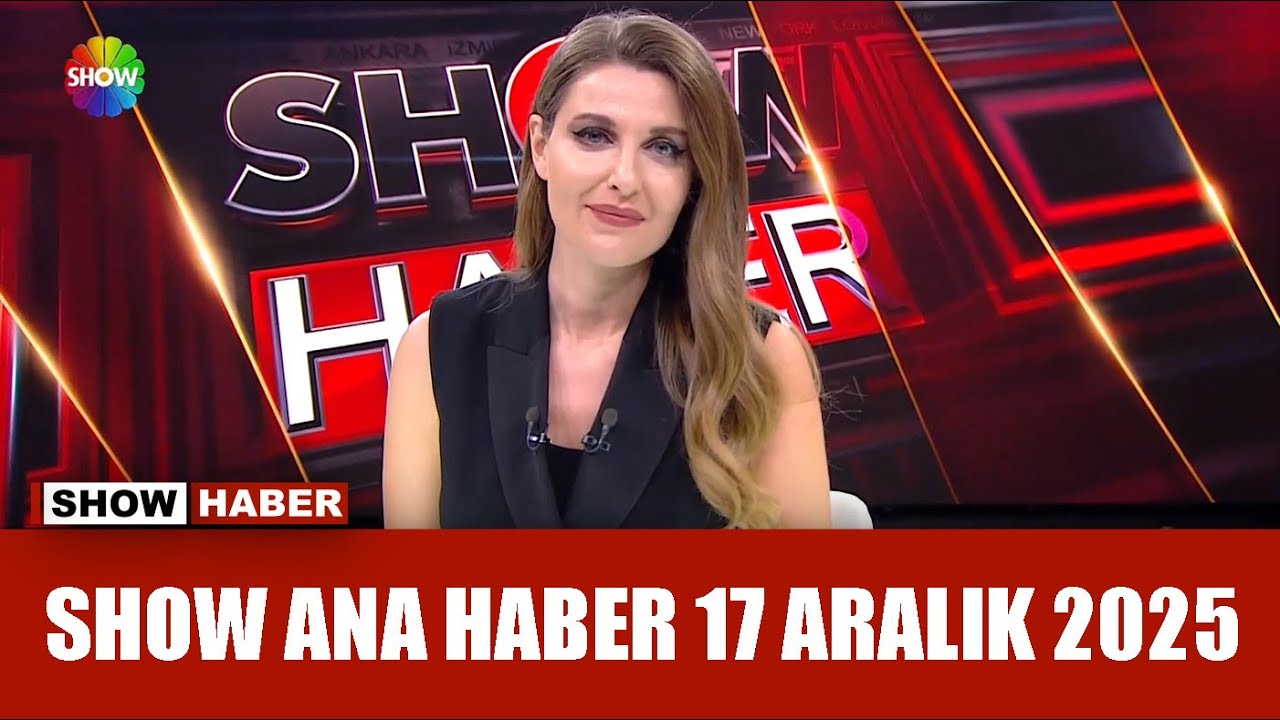 Show Ana Haber 17 Aralık 2025