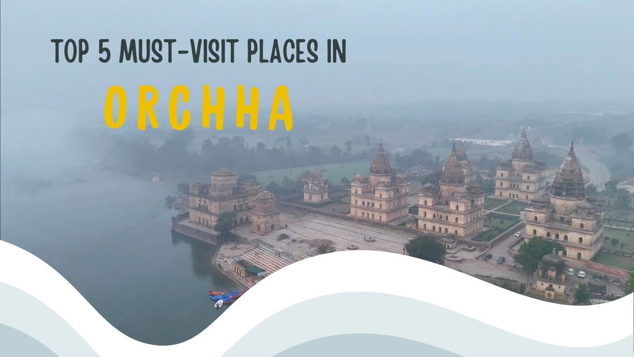 5 places to visit orchha