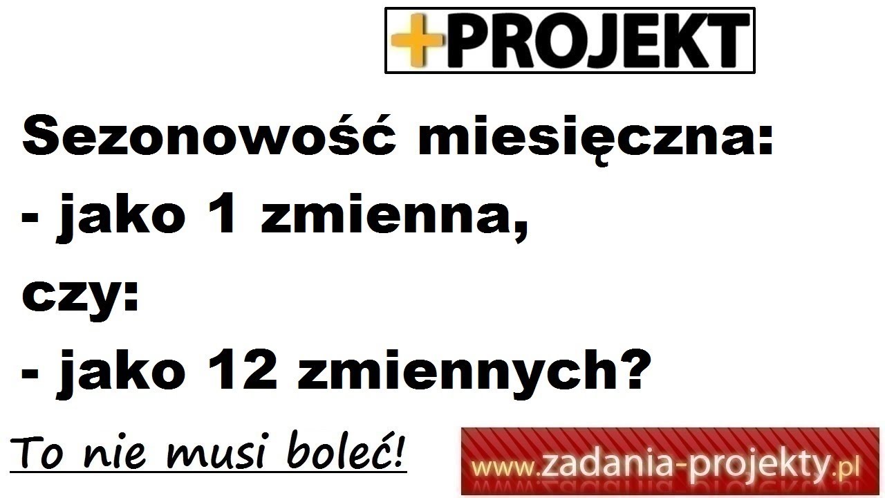 Q&A: Sezonowość miesięczna jako 1zmienna, jako 12 zmiennych? Wskaz&oacute;wka