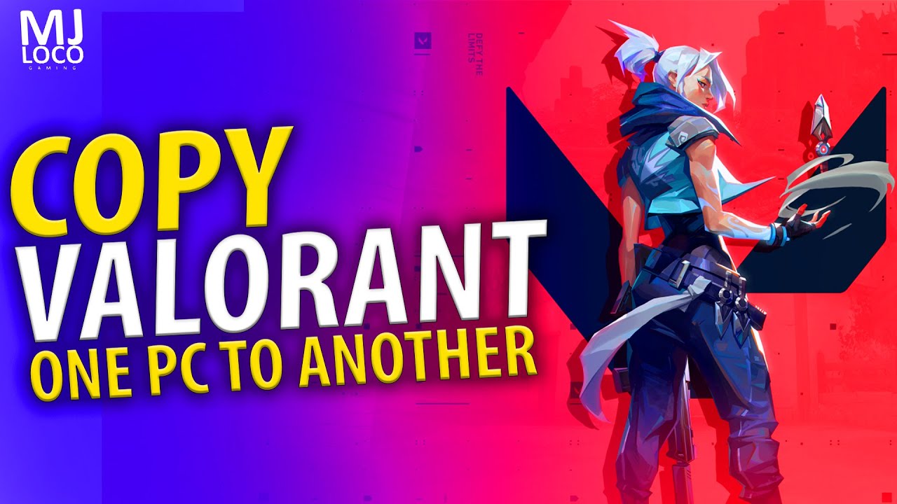 Valorant | Copy from One PC to Another PC