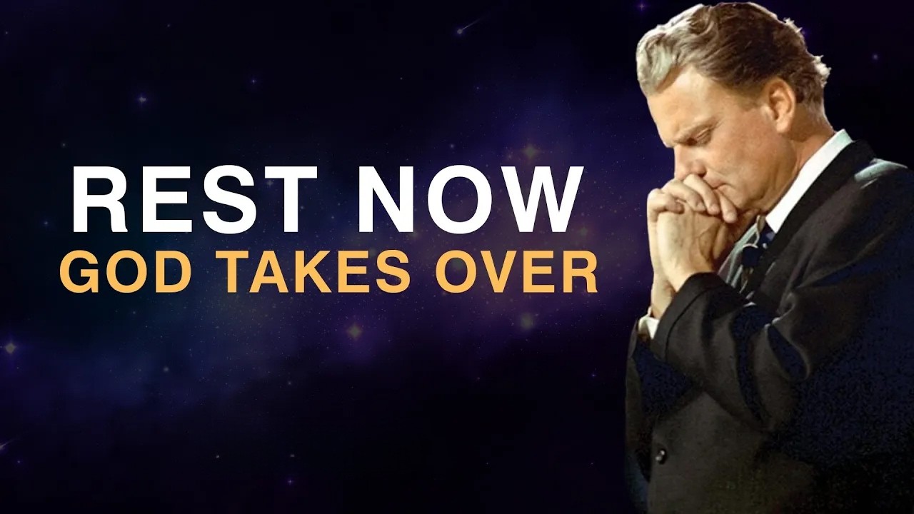 Rest Now – God Will Do It For You | Billy Graham