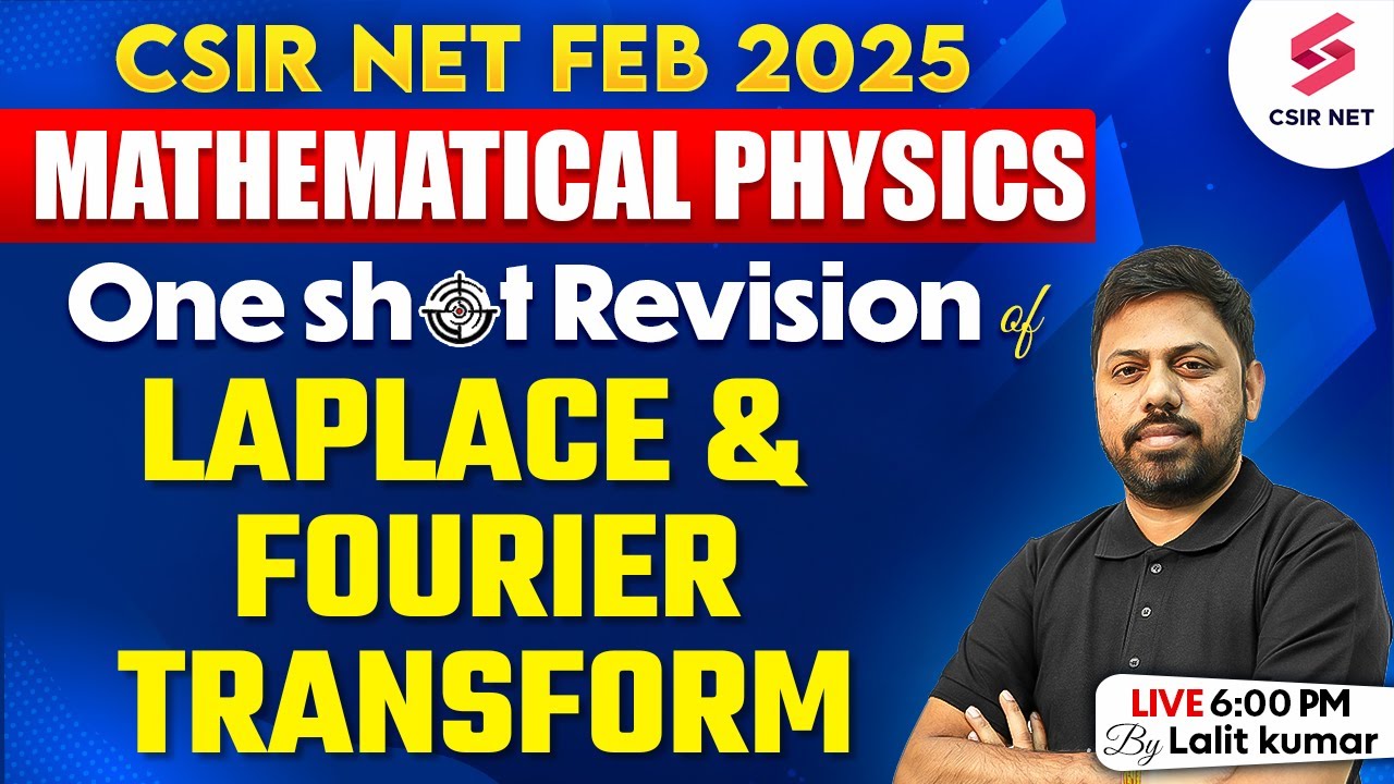 CSIR NET FEB 2025 | Mathematical Physics | Laplace And Fourier Transform Revision | Lalit Kumar Sir