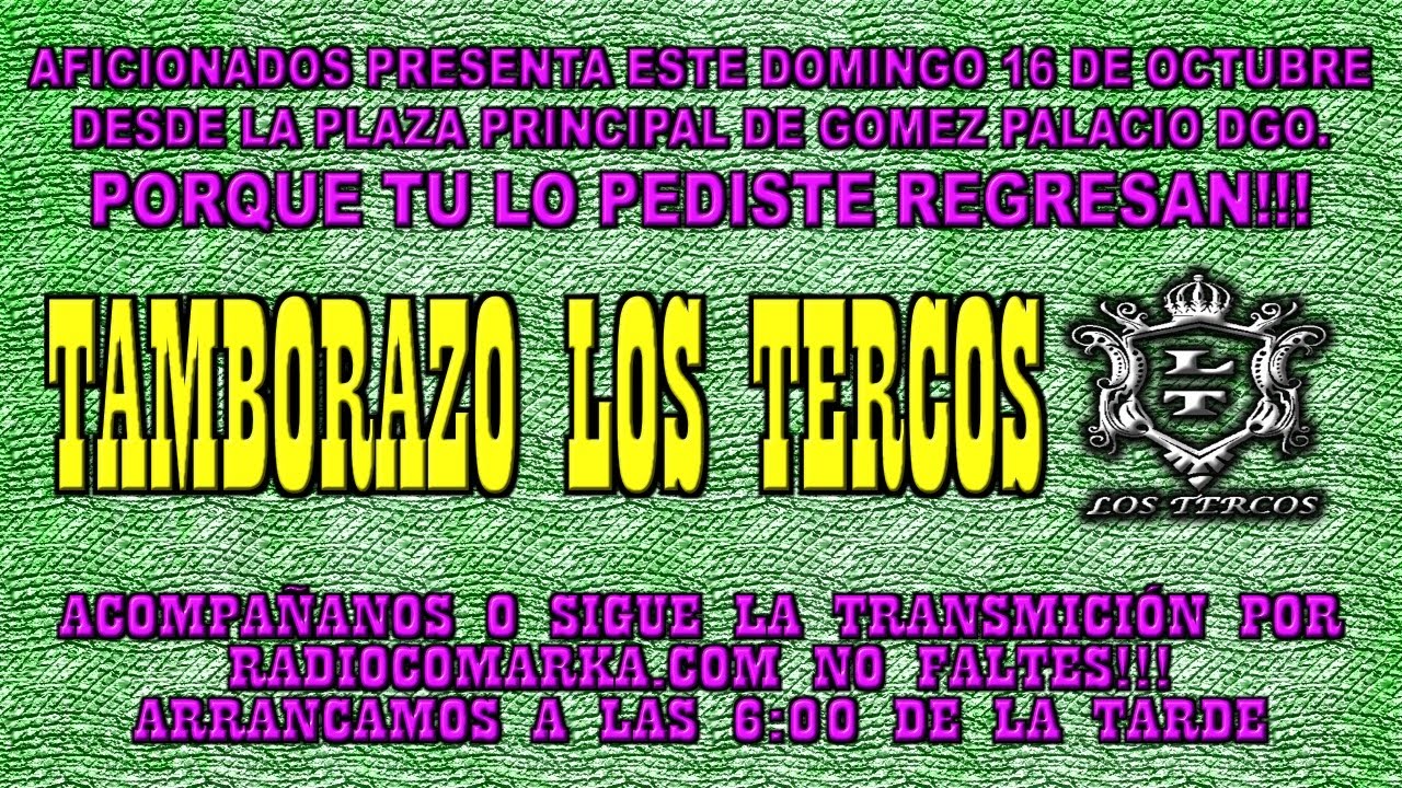AFICIONADOS DE RADIOCOMARKA PRESENTA: TAMBORAZO LOS TERCOS 16 DE OCT. 2016