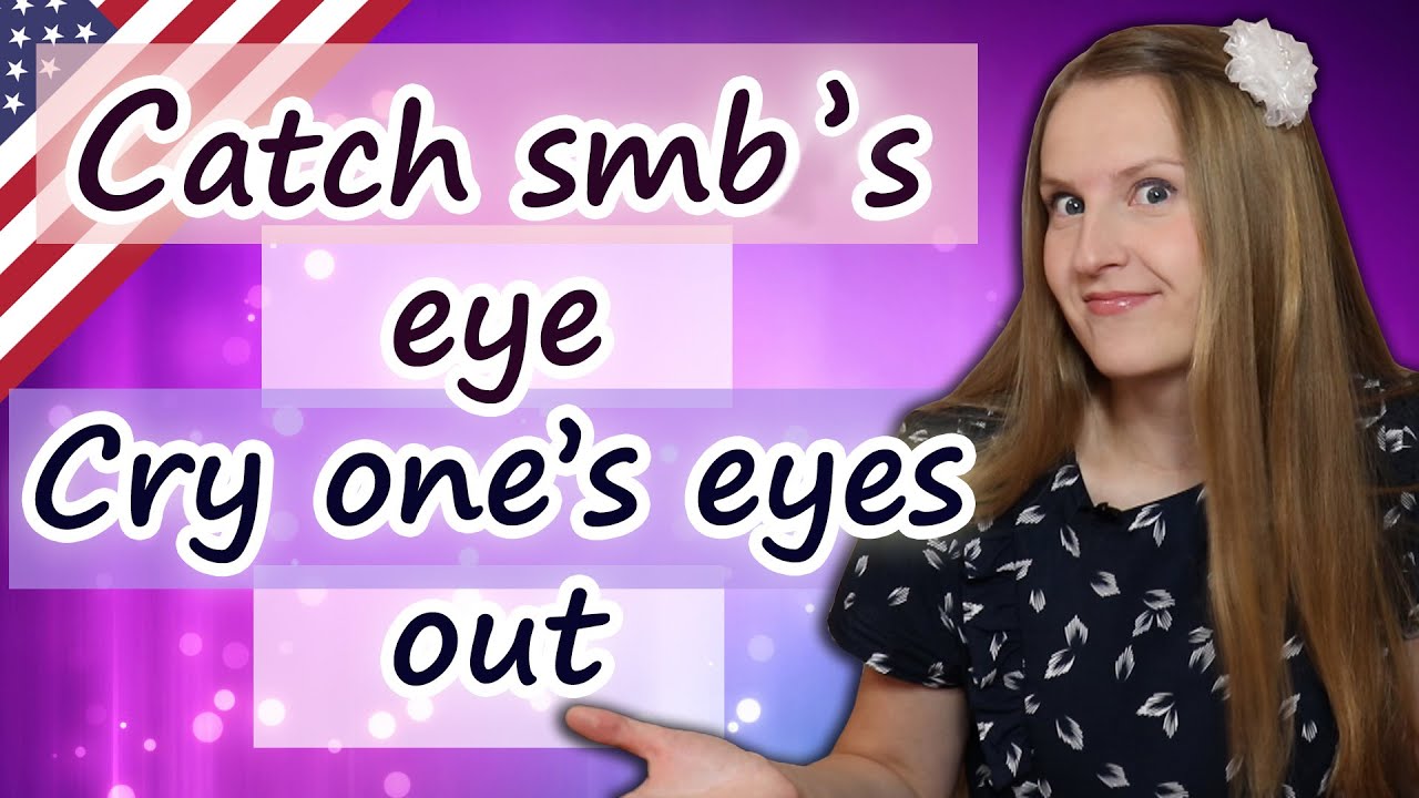 Бросай взгляд, плачь — популярные английские идиомы