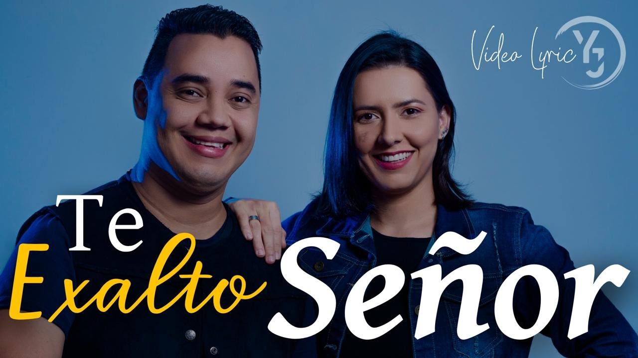 Te exalto Señor - Yuli y Josh - Video Lyric Oficial -- MÚSICA CATÓLICA - Alabanza