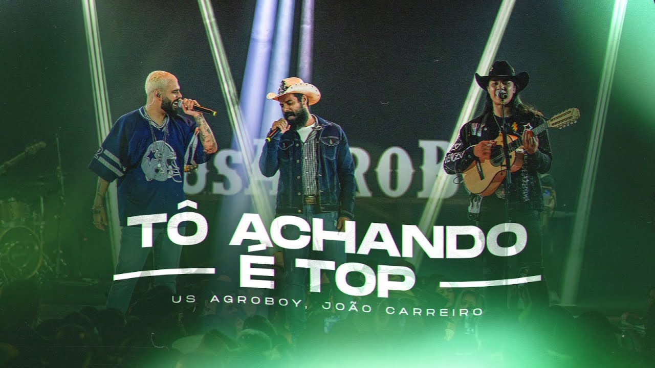 Us Agroboy, Jo&atilde;o Carreiro - T&ocirc; Achando &Eacute; Top