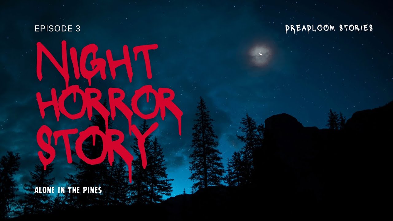 True Camping Horror Story 3 | Alone in Pines | Reddit NoSleep Style