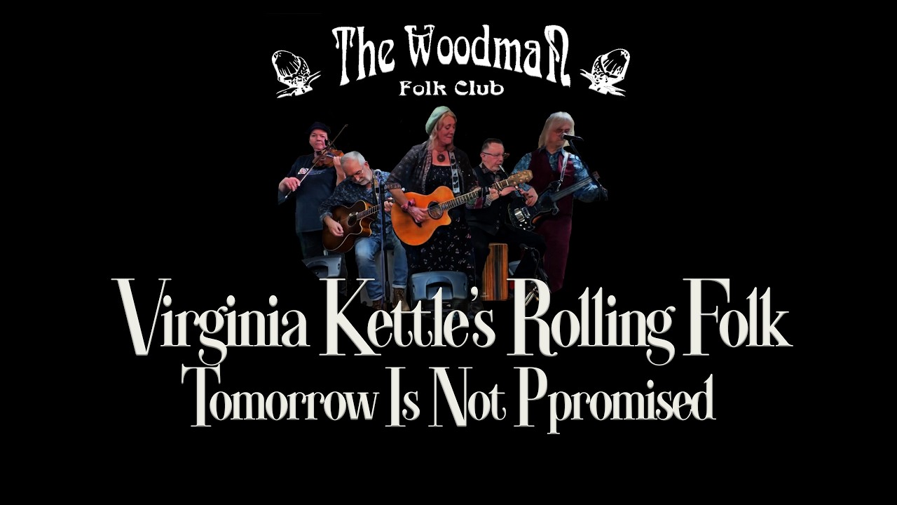 Virginia Kettle's Rolling Folk : Tomorrow Is Not Promised (Live At The Woodman Folk Club)
