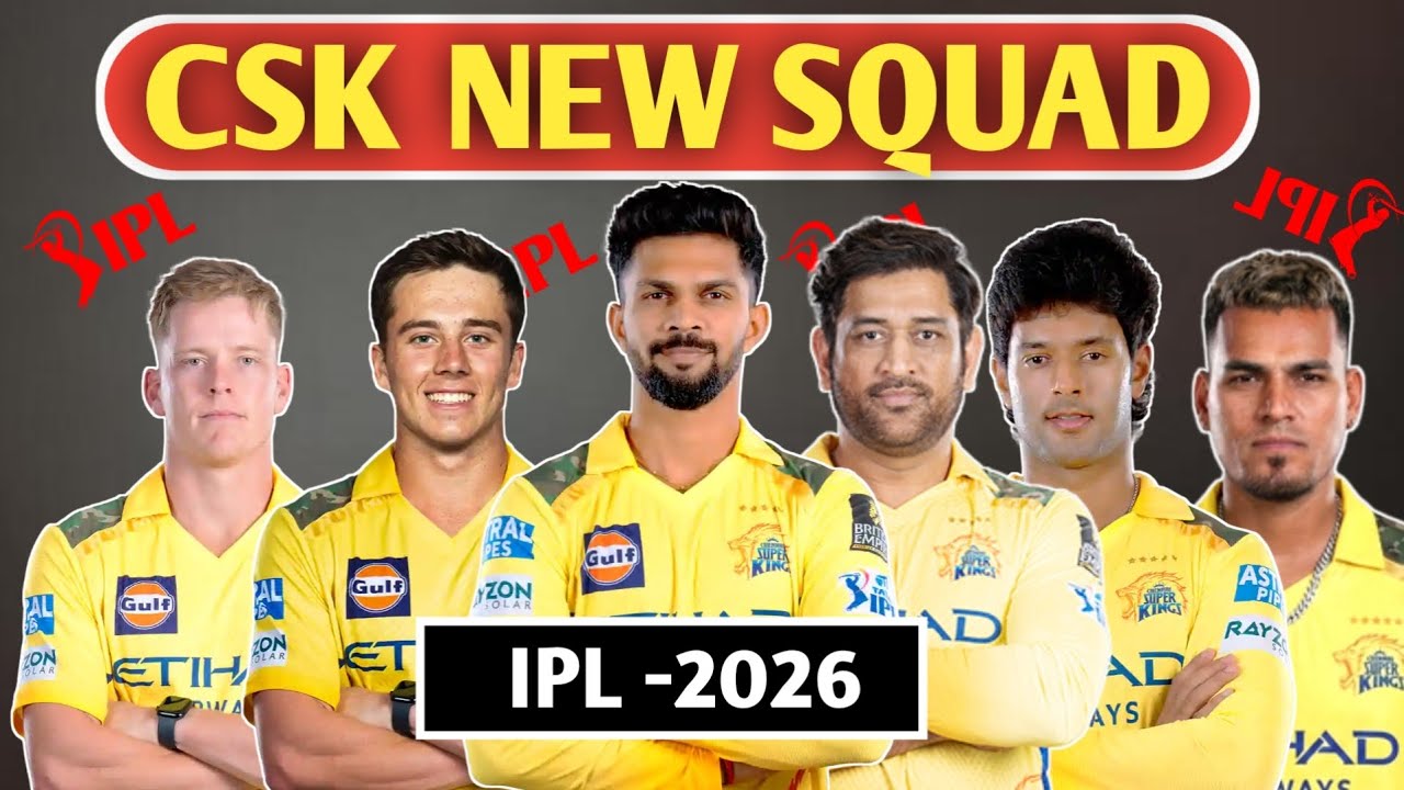CHENNAI SUPER KINGS NEW SQUAD FOR TATA IPL 2026 || csk new squad for tata ipl 2026