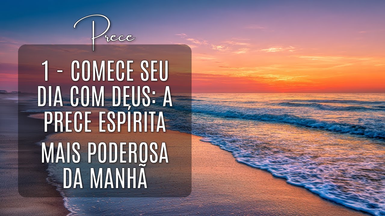 A Manhã Perfeita Começa Com Esta Prece Espírita de Luz e Proteção