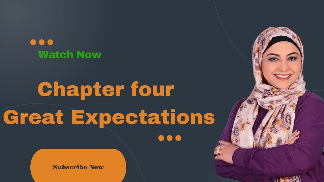 الفصل الرابع - قصه امال عظيمة - great expectations - للصف الثالث الثانوي 2023