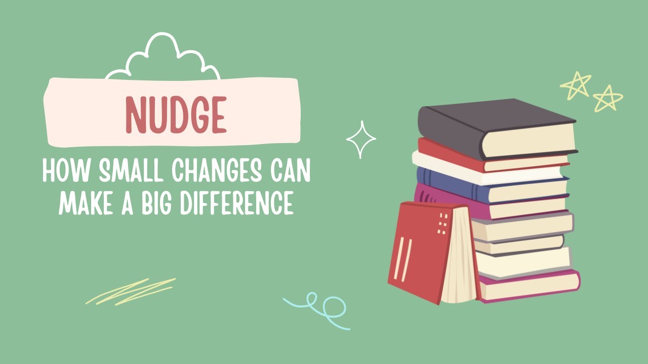 Nudge: How Small Changes Can Make a Big Difference - Book Summary