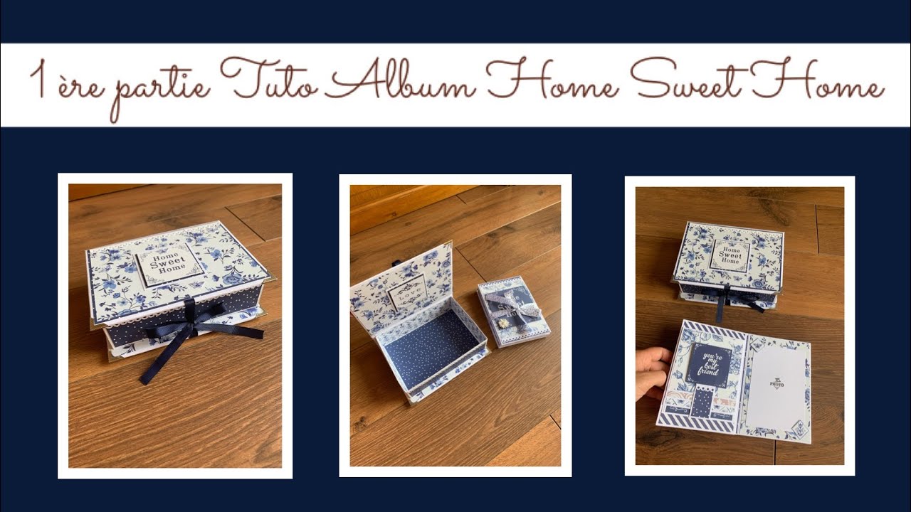TUTO SCRAP 1 ère partie Album dans sa boîte 🔵"Home Sweet Home"🔵