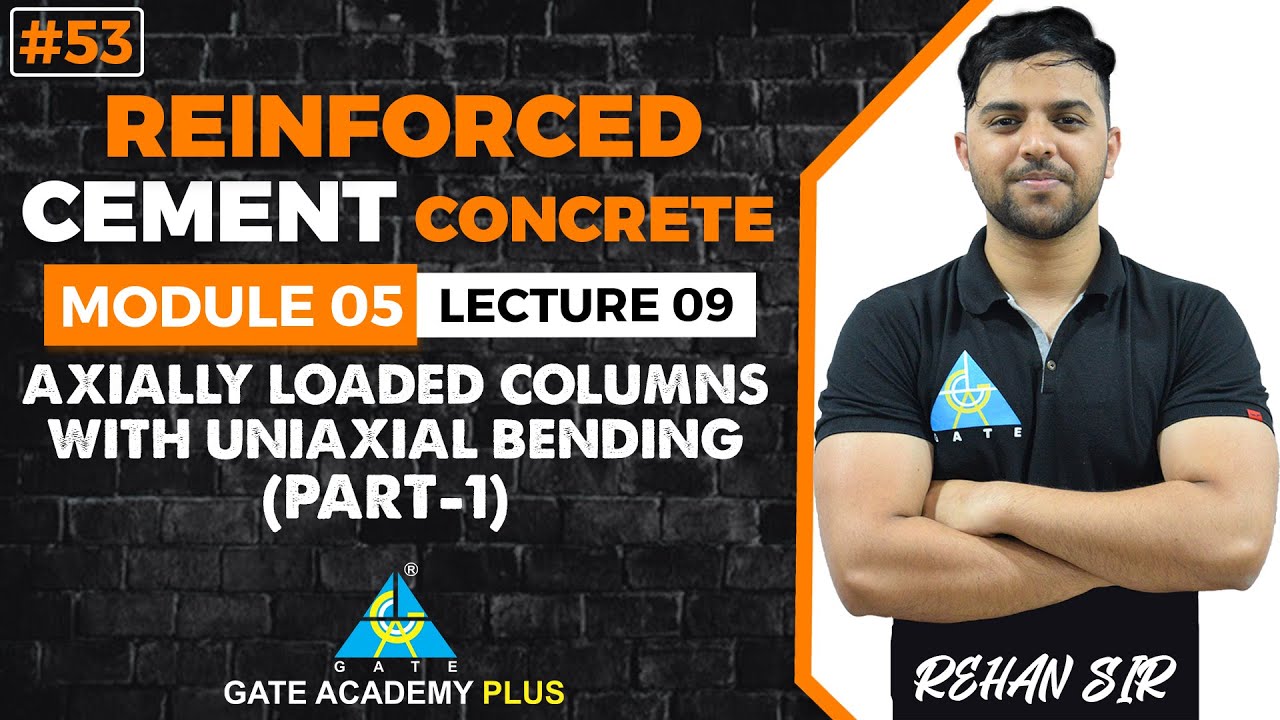 #53 | Module-V | Lecture 09 | Axially Loaded Columns with Uniaxial Bending Part 1 | RCC By Rehan Sir