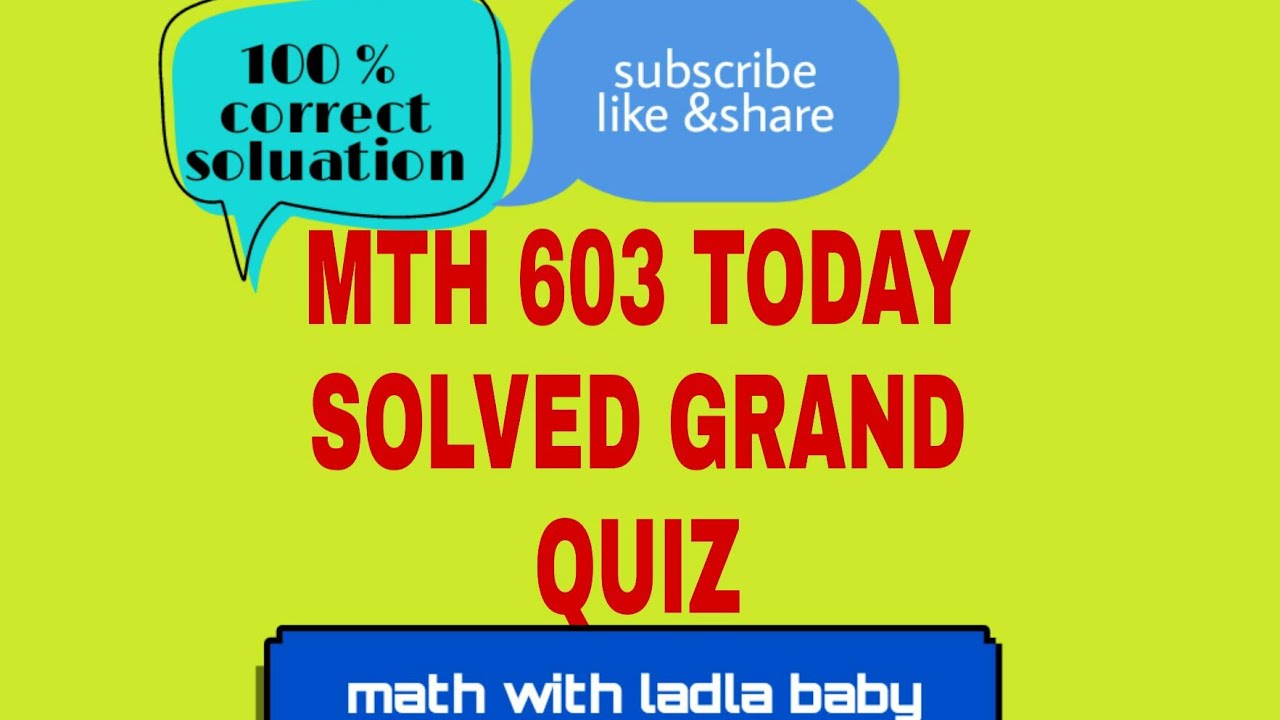 mth603 latest grand quiz solved