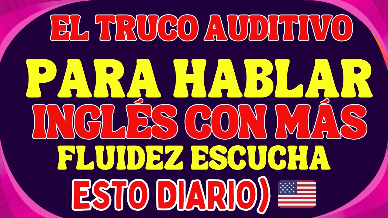👂 EL TRUCO AUDITIVO PARA HABLAR INGLÉS CON MÁS FLUIDEZ (ESCUCHA ESTO DIARIO) 🇺🇸🔥