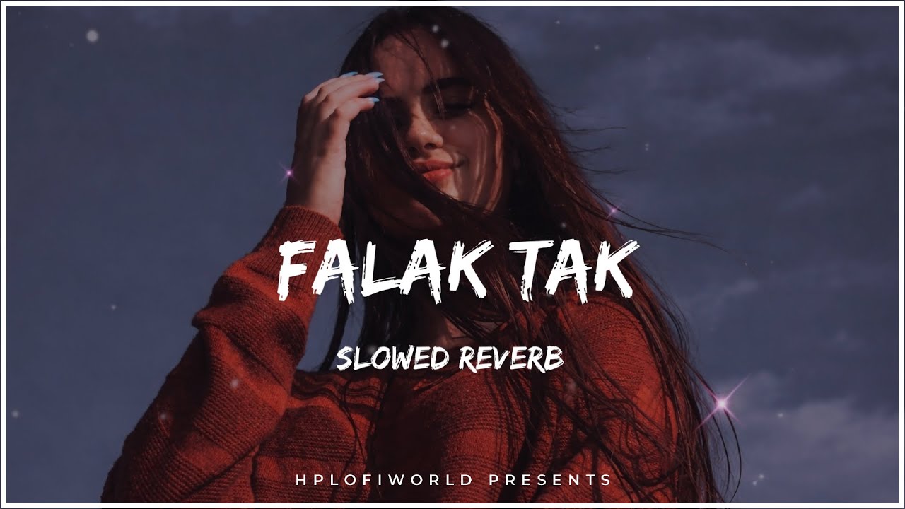 Falak Tak (Slowed + Reverb) ✨ | Romantic Lofi | Night Vibes 🌙