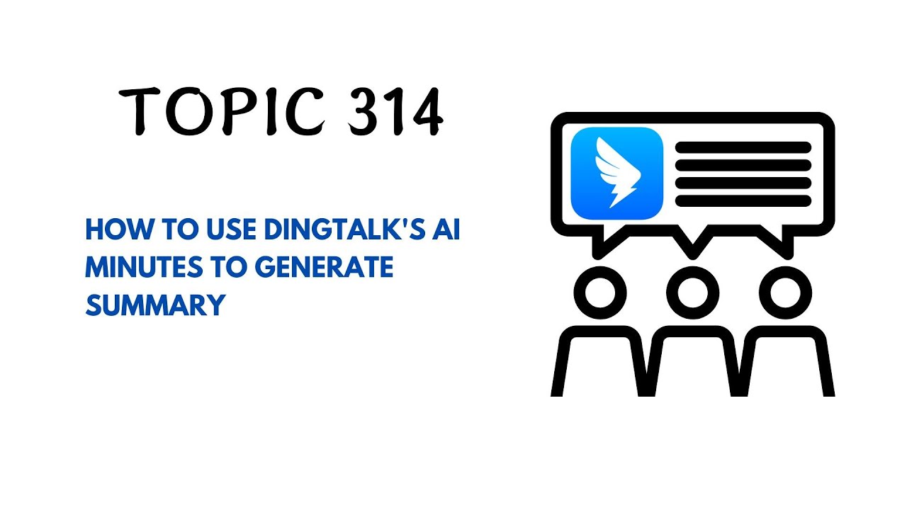 DINGTALK TOPIC 314 : HOW TO USE DINGTALK'S AI MINUTES TO GENERATE SUMMARY