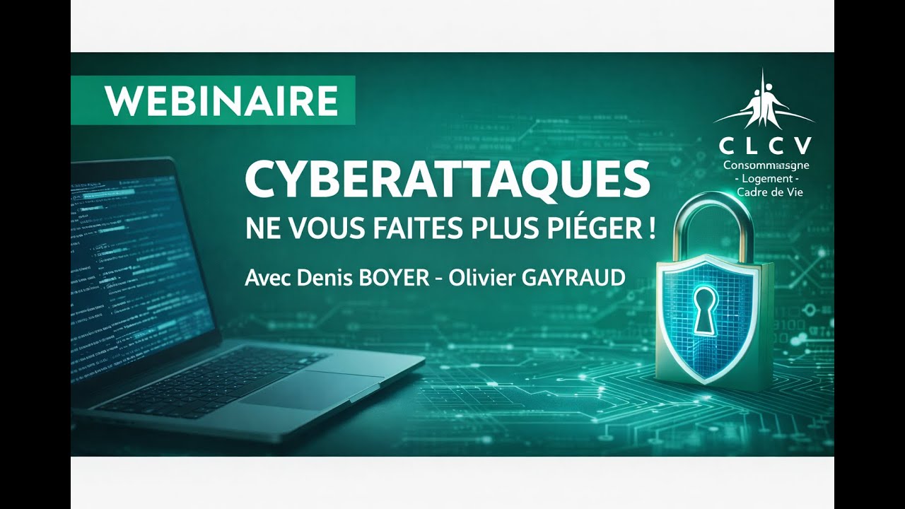 Webinaire - Cyberattaques : ne vous faites plus piéger ! | CLCV