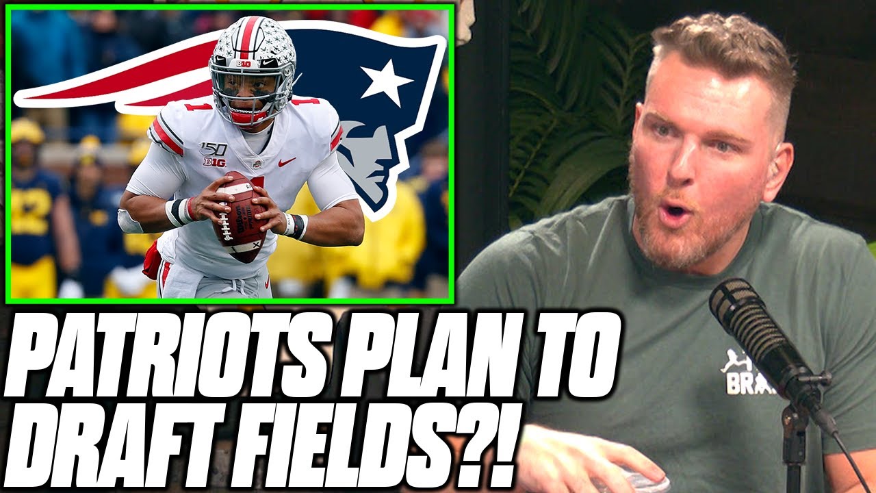 Pat McAfee Reacts To Rumor Patriots Will Move Up For JUSTIN FIELDS?!