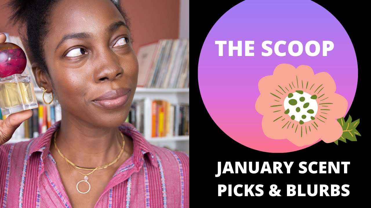 The Scoop - January Scent Picks & Blurbs